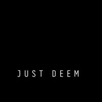 JUST DEEM